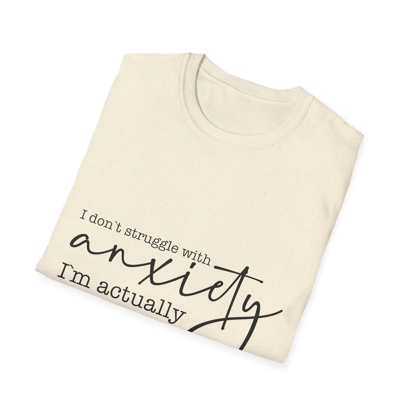 T-Shirt — "I don’t struggle with anxiety, I’m actually pretty good at it" Minimal Mental Health Tee