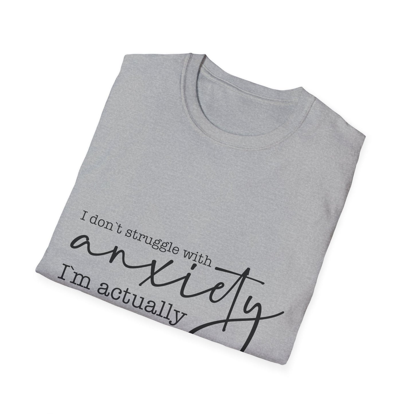 T-Shirt — "I don’t struggle with anxiety, I’m actually pretty good at it" Minimal Mental Health Tee