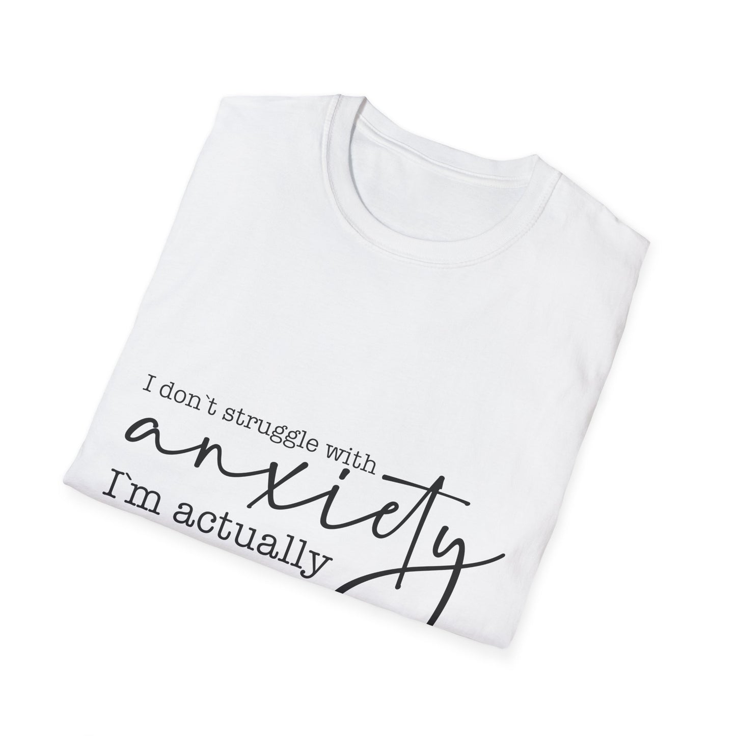 T-Shirt — "I don’t struggle with anxiety, I’m actually pretty good at it" Minimal Mental Health Tee